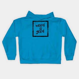 Weird Is Good Kids Hoodie